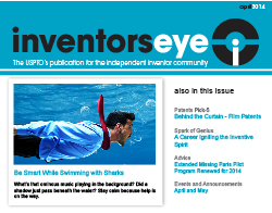Inventors Eye April 2014. The USPTO's publication for the independent inventor community.