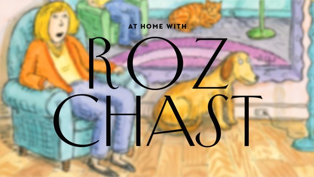 At Home with Roz Chast