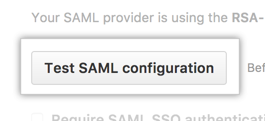 Button to test SAML configuration before enforcing
