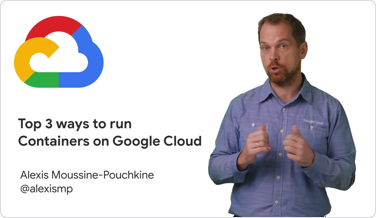 top 3 ways to run containers on google cloud video